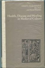 S. Campbell, B. Hall and D. Klausner (eds.), Health, Disease and Healing in Medieval Culture (Basingstoke, 1991)