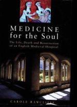 C. Rawcliffe, Medicine for the Soul: The Life, Death and Resurrection of an English Medieval Hospital (Stroud, 1999)