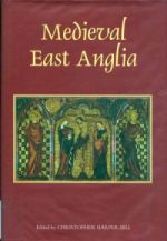 C. Harper-Bill (ed.), Medieval East Anglia (Woodbridge, 2005)