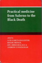 L. Garca-Ballester et al (eds.), Practical Medicine from Salerno to the Black Death (Cambridge, 1994)