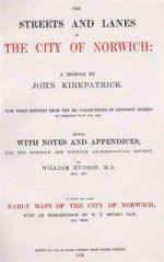 J. Kirkpatrick, The Streets and Lanes of the City of Norwich, ed. W. Hudson (Norwich, 1889)